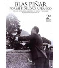 BLAS PINAR POR MI FIDELIDAD A FRANCO 2ª EDICION