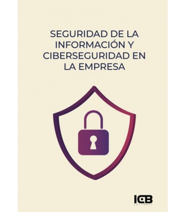 SEGURIDAD DE LA INFORMACION Y CIBERSEGURIDAD EN LA EMPRESA