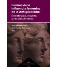 FORMAS DE LA INFLUENCIA FEMENINA EN LA ANTIGUA ROMA