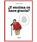 Y ENCIMA OS HACE GRACIA