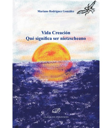 VIDA CREACION. QU SIGNIFICA SER NIETZSCHEANO