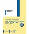 CUIDADOS Y DERECHOS. LOS FEMINISMOS Y LOS ESTUDIOS DE LA DISCAPACIDAD