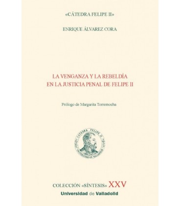 LA VENGANZA Y LA REBELDIA EN LA JUSTICIA PENAL DE FELIPE II