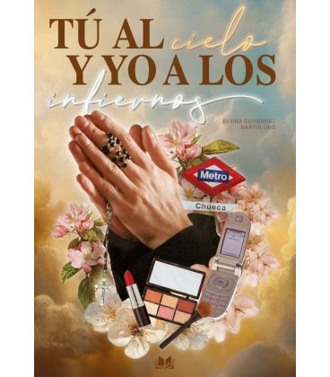 TU AL CIELO Y YO A LOS INFIERNOS