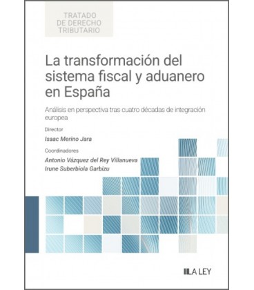 LA TRANSFORMACION DEL SISTEMA FISCAL Y ADUANERO EN ESPANA. (ANALISIS E