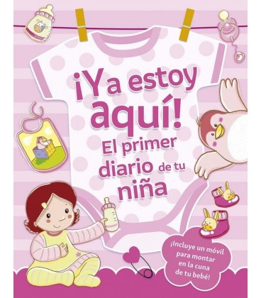 YA ESTOY AQUI! EL PRIMER DIARIO DE TU NIÑA