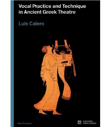 VOCAL PRACTICE AND TECHNIQUE IN ANCIENT GREEK THEATRE