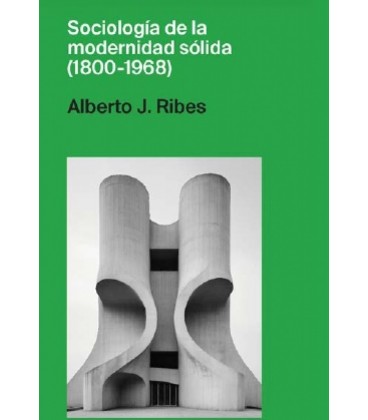 SOCIOLOGIA DE LA MODERNIDAD SOLIDA (1800-1968)