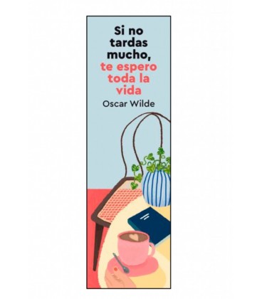 MARCAPAGINAS SI NO TARDAS MUCHO TE ESPERO TODA LA VIDA