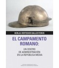 EL CAMPAMENTO ROMANO: UN CENTRO DE ADMINISTRACION EN LA REPUBLICA MEDI