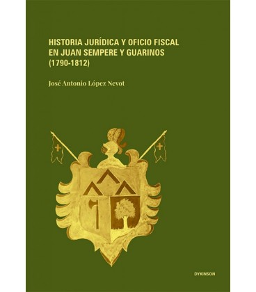 HISTORIA JURIDICA Y OFICIO FISCAL EN JUAN SEMPERE Y GUARINOS (1790-181