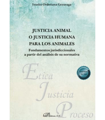 JUSTICIA ANIMAL O JUSTICIA HUMANA PARA LOS ANIMALES