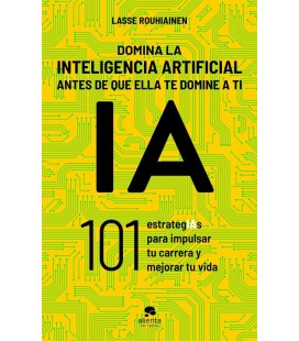 DOMINA LA INTELIGENCIA ARTIFICIAL ANTES DE QUE ELLA TE DOMINE A TI