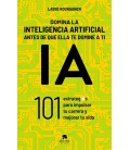 DOMINA LA INTELIGENCIA ARTIFICIAL ANTES DE QUE ELLA TE DOMINE A TI