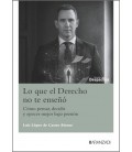 LO QUE EL DERECHO NO TE ENSENO (COMO PENSAR, DECIDIR Y EJERCER MEJOR B