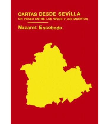 CARTAS DESDE SEVILLA UN PASEO ENTRE LOS VIVOS Y LOS MUERTOS