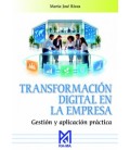 TRANSFORMACION DIGITAL EN LA EMPRESA GESTION Y APLICACION PRACTICA