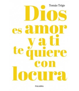 DIOS ES AMOR Y A TI TE QUIERE CON LOCURA