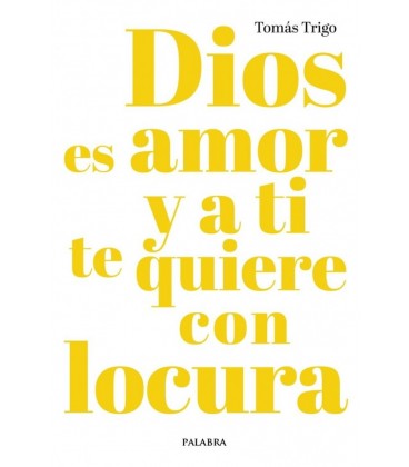DIOS ES AMOR Y A TI TE QUIERE CON LOCURA