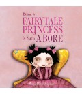 BEING A FAIRYTALE PRINCESS IS SUCH A BORE