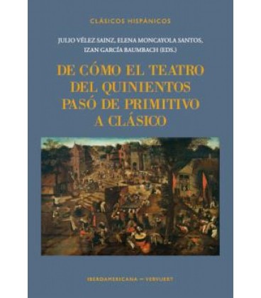 DE COMO EL TEATRO DEL QUINIENTOS PASO DE PRIMITIVO A CLASICO