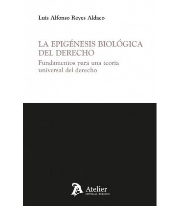 EPIGENESIS BIOLOGICA DEL DERECHO FUNDAMENTOS PARA UNA TEORIA UNIVERSAL