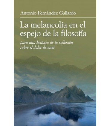 LA MELANCOLIA EN EL ESPEJO DE LA FILOSOFIA PARA UNA HISTORIA DE LA REF