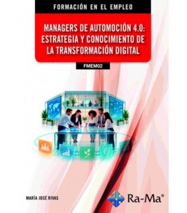 MANAGERS DE AUTOMOCION 4.0: ESTRATEGIA Y CONOCIMIENTO DE LA TRANSFORMA