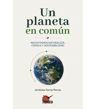 UN PLANETA EN COMUN NECESITAMOS NATURALEZA CIENCIA Y SOSTENIBILIDAD