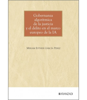 GOBERNANZA ALGORITMICA DE LA JUSTICIA Y EL DELITO EN EL MARCO EUROPEO