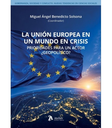 UNION EUROPEA EN UN MUNDO EN CRISIS PRIORIDADES PARA UN ACTOR GEOPOLIT