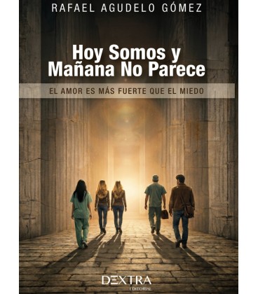 HOY SOMOS Y MAÑANA NO PARECE