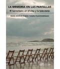 LA MEMORIA EN LAS PANTALLAS EL TERRORISMO EN EL CINE Y LA TELEVISION