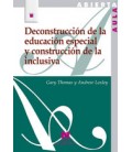 DECONSTRUCCION DE LA EDUCACION ESPECIAL Y CONSTRUCCION DE LA INCLUSIVA