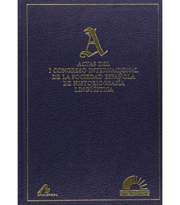 ACTAS DEL I CONGRESO INTERNACIONAL HISTORIOGRAFIA LINGUISTICA ESPAÑOLA