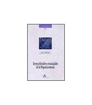 LEYES COLONIALES Y MUNICIPALES DE LA HISPANIA ROMANA