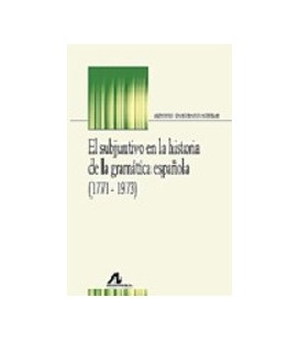 SUBJUNTIVO EN LA HISTORIA DE LA GRAMATICA ESPAÑOLA (1771 1973)