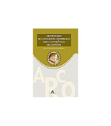 DICCIONARIO DE LOCUCIONES ADVERBALES PARA LA ENSEÑANZA DEL ESPAÑOL