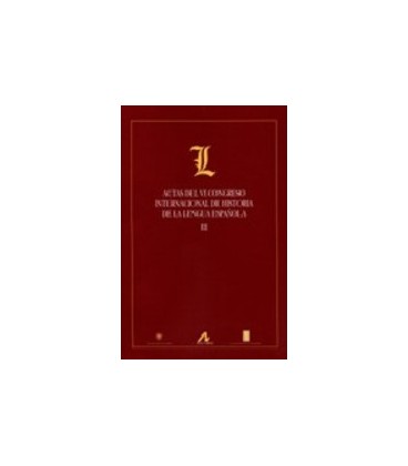 ACTAS DEL VI CONGRESO INTERNACIONAL DE HISTORIA DE LENGUA ESPAÑOLA