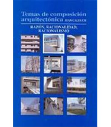 TEMAS DE COMPOSICION ARQUITECTONICA TOMO 02 RAZON Y RACIONALIDAD