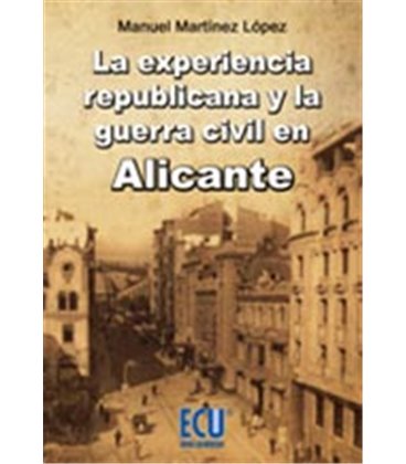 EXPERIENCIA REPUBLICANA Y LA GUERRA CIVIL EN ALICANTE