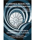 EXAMENES RESUELTOS GEOMETRIA DESCRIPTIVA ARQUITECTURA TECNICA