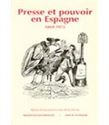 PRESSE ET POUVOIR EN ESPAGNE (1868-1975)