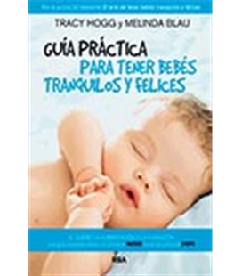 GUIA PRACTICA PARA TENER BEBES TRANQUILOS Y FELICES