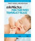 GUIA PRACTICA PARA TENER BEBES TRANQUILOS Y FELICES