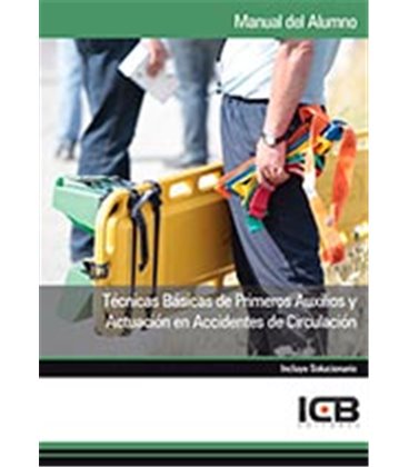 TECNICAS BASICAS DE PRIMEROS AUXILIOS Y ACTUACION EN ACCIDENTES