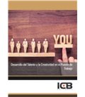 DESARROLLO DEL TALENTO Y LA CREATIVIDAD EN EL PUESTO DE TRABAJO