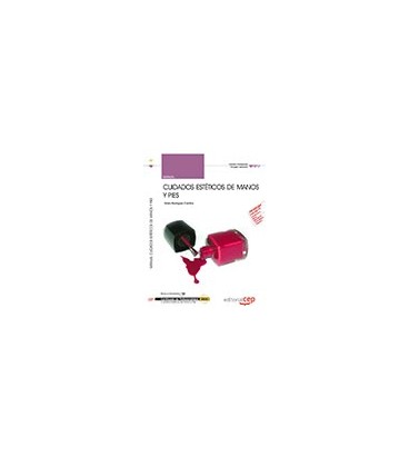 MANUAL CUIDADOS ESTETICOS DE MANOS Y PIES IMPP0108 CERTIFICADOS DE
