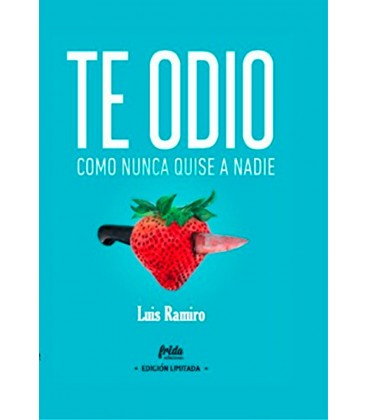TE ODIO COMO NUNCA QUISE A NADIE (ED. ESPECIAL LIMITADA)