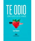 TE ODIO COMO NUNCA QUISE A NADIE (ED. ESPECIAL LIMITADA)